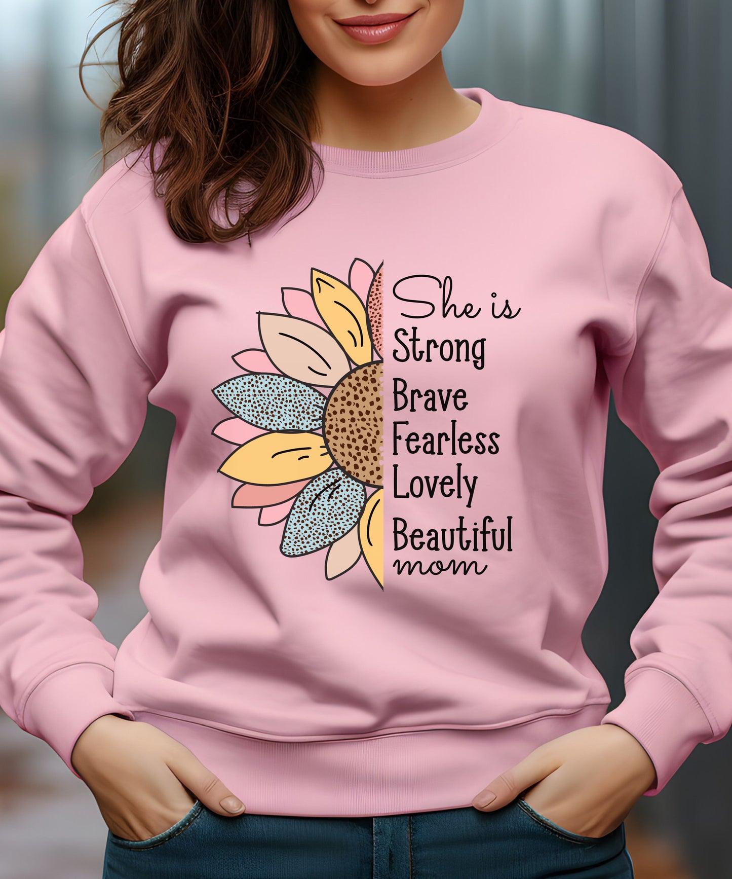 She is Strong Brave Fearless Mom Sweatshirt